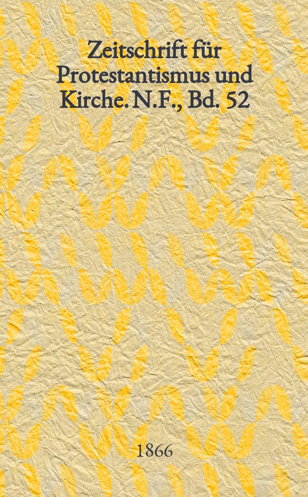 Zeitschrift für Protestantismus und Kirche. N.F., Bd. 52
