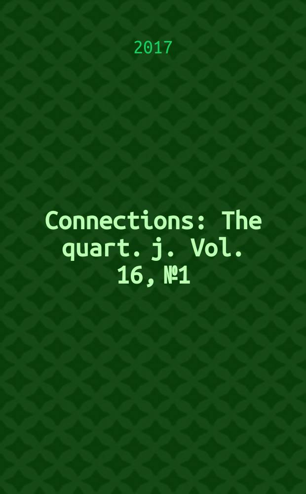 Connections : The quart. j. Vol. 16, № 1