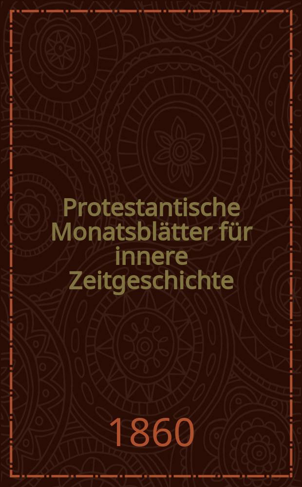 Protestantische Monatsblätter für innere Zeitgeschichte : zur Beleuchtung der Arbeiten und Ausgaben der christlichen Gegemwart. Bd. 16, Sept.
