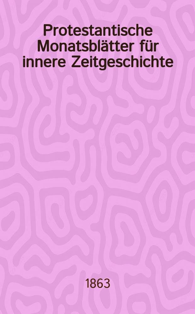 Protestantische Monatsblätter für innere Zeitgeschichte : zur Beleuchtung der Arbeiten und Ausgaben der christlichen Gegemwart. Bd. 21, März