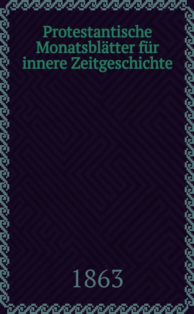 Protestantische Monatsblätter für innere Zeitgeschichte : zur Beleuchtung der Arbeiten und Ausgaben der christlichen Gegemwart. Bd. 21, Apr.