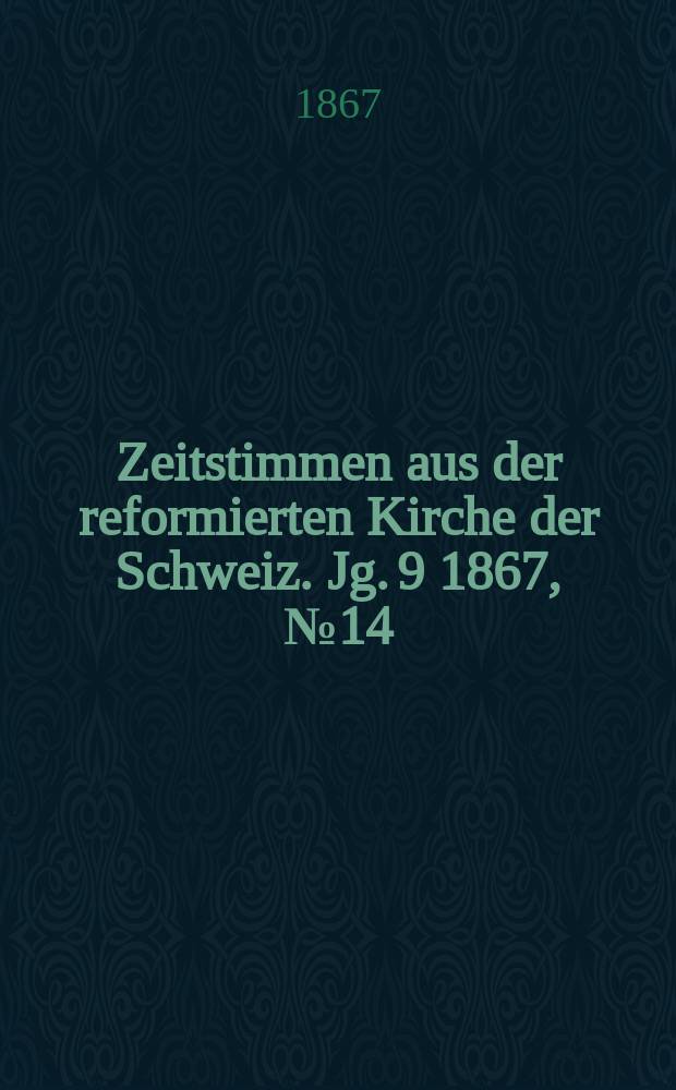 Zeitstimmen aus der reformierten Kirche der Schweiz. Jg. 9 1867, № 14