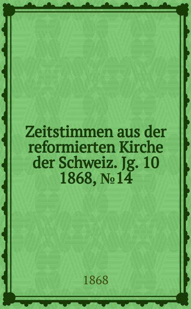 Zeitstimmen aus der reformierten Kirche der Schweiz. Jg. 10 1868, № 14