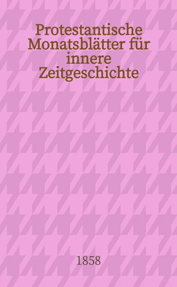 Protestantische Monatsblätter für innere Zeitgeschichte : zur Beleuchtung der Arbeiten und Ausgaben der christlichen Gegemwart. Bd. 12, Aug.