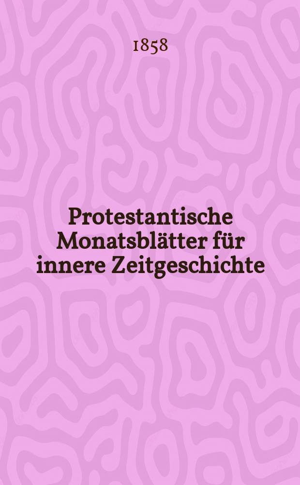 Protestantische Monatsblätter für innere Zeitgeschichte : zur Beleuchtung der Arbeiten und Ausgaben der christlichen Gegemwart. Bd. 12, Nov.
