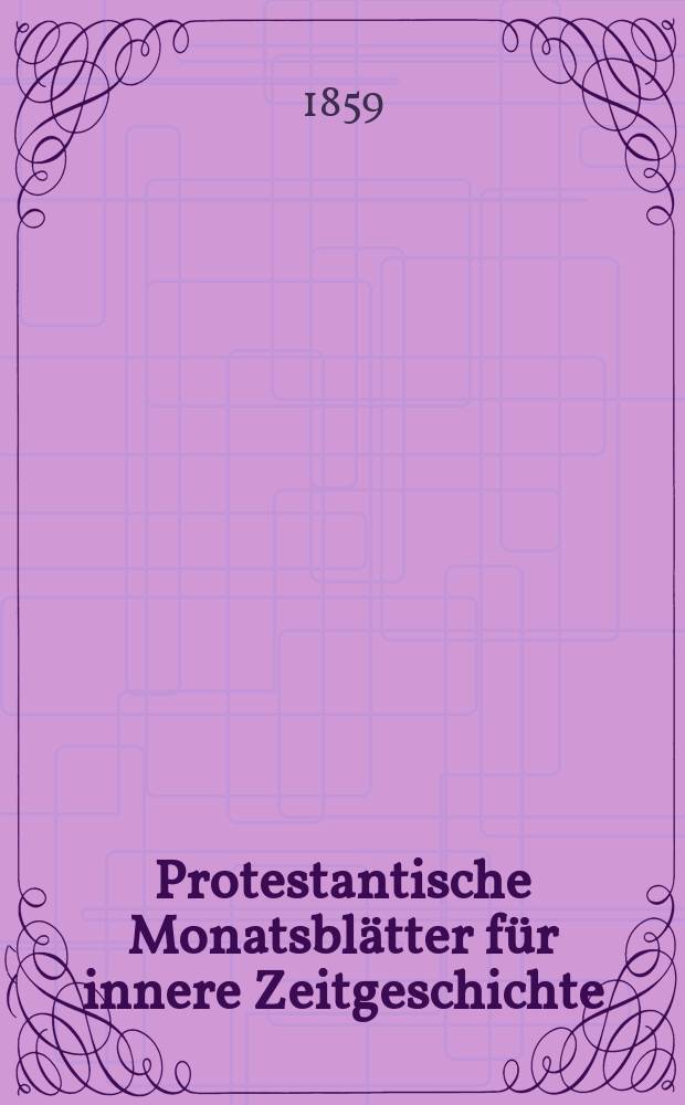 Protestantische Monatsblätter für innere Zeitgeschichte : zur Beleuchtung der Arbeiten und Ausgaben der christlichen Gegemwart. Bd. 13, Apr.