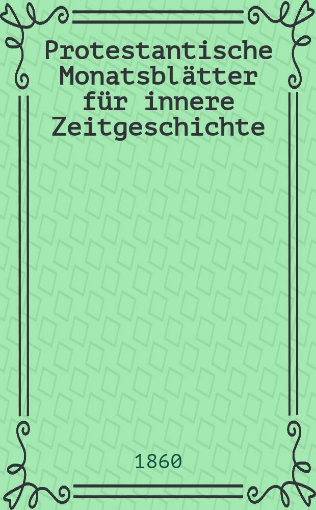 Protestantische Monatsblätter für innere Zeitgeschichte : zur Beleuchtung der Arbeiten und Ausgaben der christlichen Gegemwart. Bd. 15, März