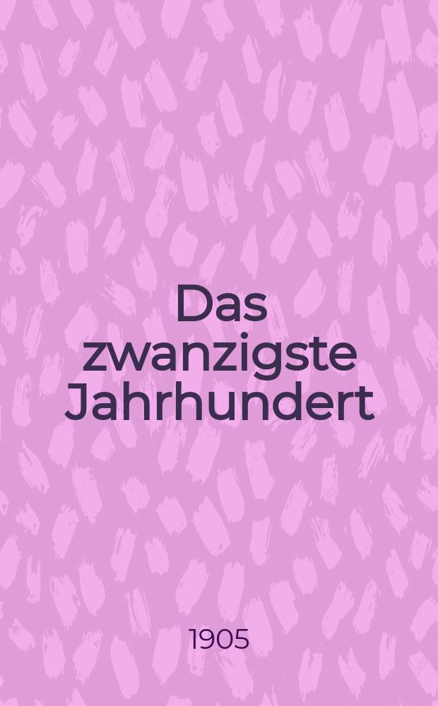 Das zwanzigste Jahrhundert : (früher "Freie Deutsche Blätter") Wochenschrift für Politik, Wissenschaft und Kunst. Jg. 5 1905, № 9