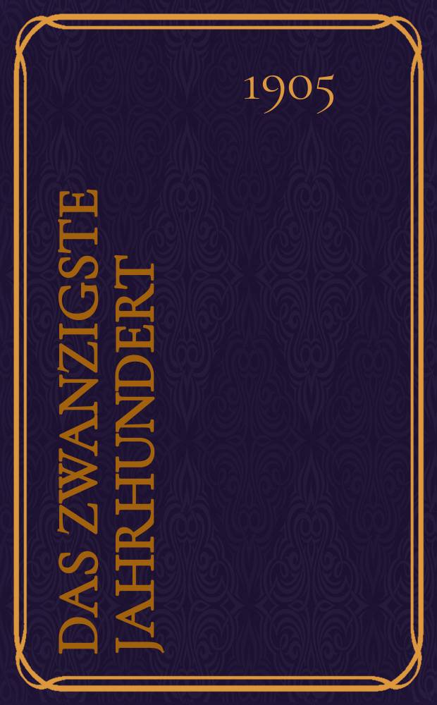 Das zwanzigste Jahrhundert : (früher "Freie Deutsche Blätter") Wochenschrift für Politik, Wissenschaft und Kunst. Jg. 5 1905, № 18