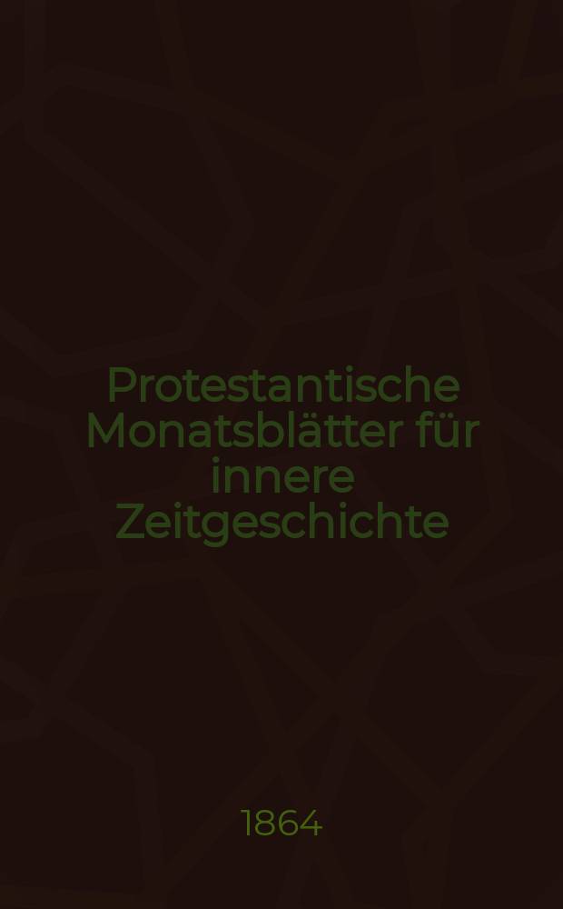 Protestantische Monatsblätter für innere Zeitgeschichte : zur Beleuchtung der Arbeiten und Ausgaben der christlichen Gegemwart. Bd. 23, Apr.