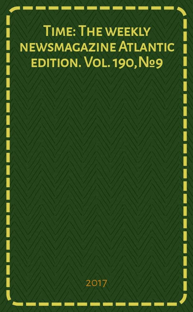 Time : The weekly newsmagazine Atlantic edition. Vol. 190, № 9