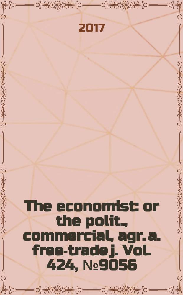 The economist : or the polit., commercial, agr. a. free-trade j. Vol. 424, № 9056