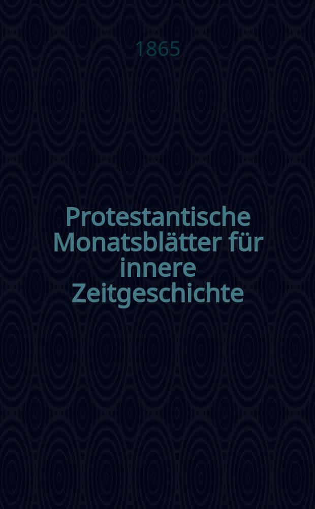 Protestantische Monatsblätter für innere Zeitgeschichte : zur Beleuchtung der Arbeiten und Ausgaben der christlichen Gegemwart. Bd. 25, März