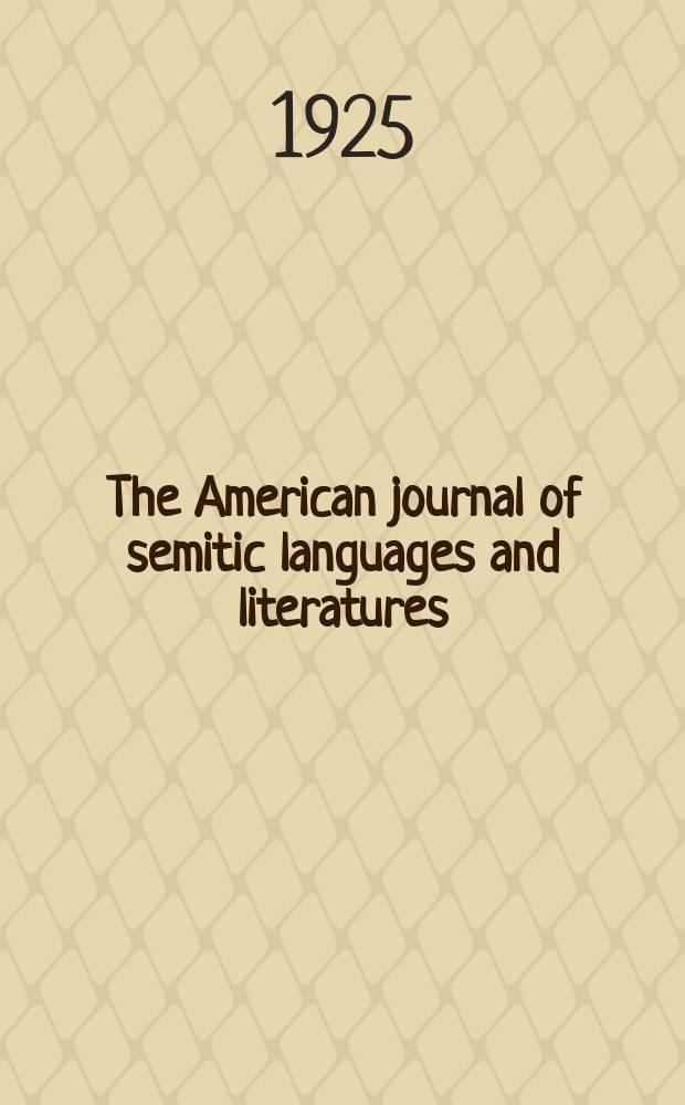 The American journal of semitic languages and literatures : (continuing Hebraica). Vol. 41, № 2