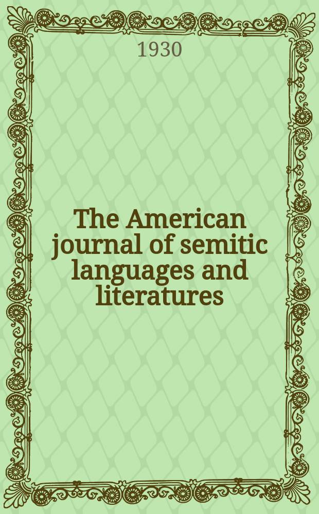 The American journal of semitic languages and literatures : (continuing Hebraica). Vol. 46, № 3