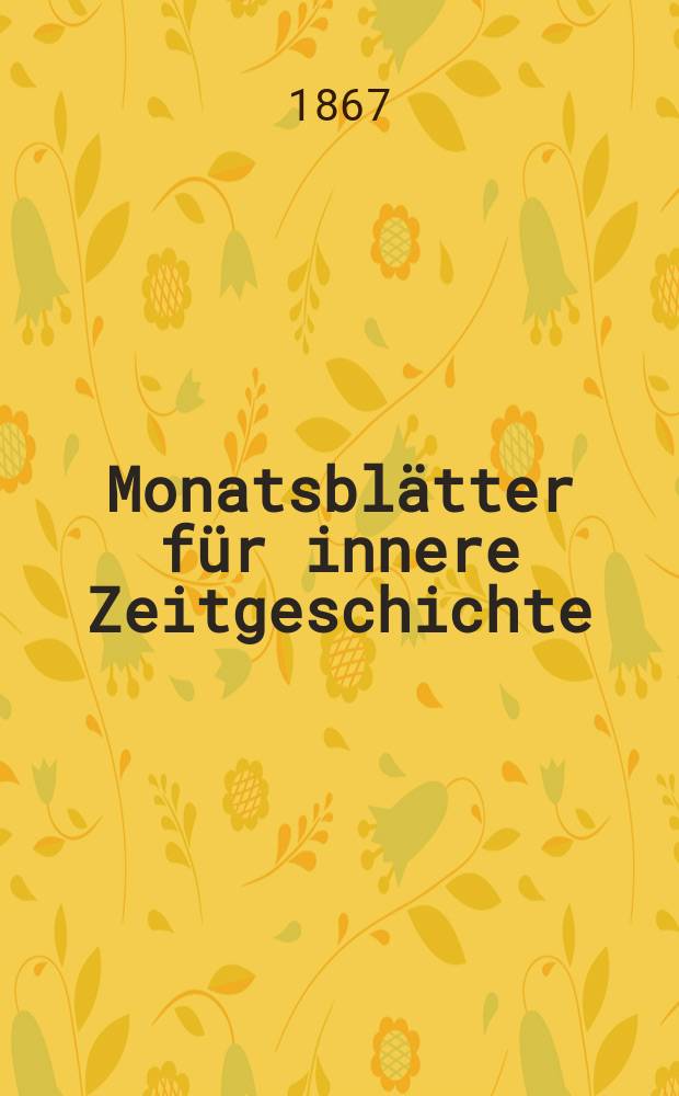 Monatsblätter für innere Zeitgeschichte : Studien der deutschen Gegenwart für den socialen und religiösen Frieden der Zukunft. Bd. 30, Aug.