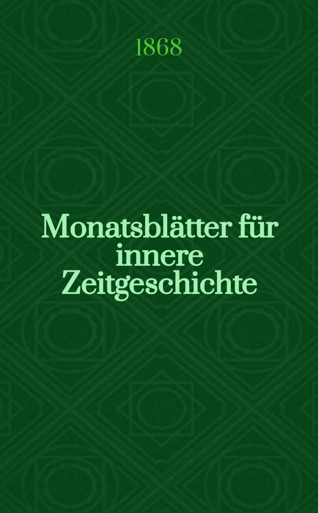 Monatsblätter für innere Zeitgeschichte : Studien der deutschen Gegenwart für den socialen und religiösen Frieden der Zukunft. Bd. 31, März