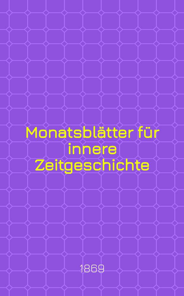 Monatsblätter für innere Zeitgeschichte : Studien der deutschen Gegenwart für den socialen und religiösen Frieden der Zukunft. Bd. 33, Febr.