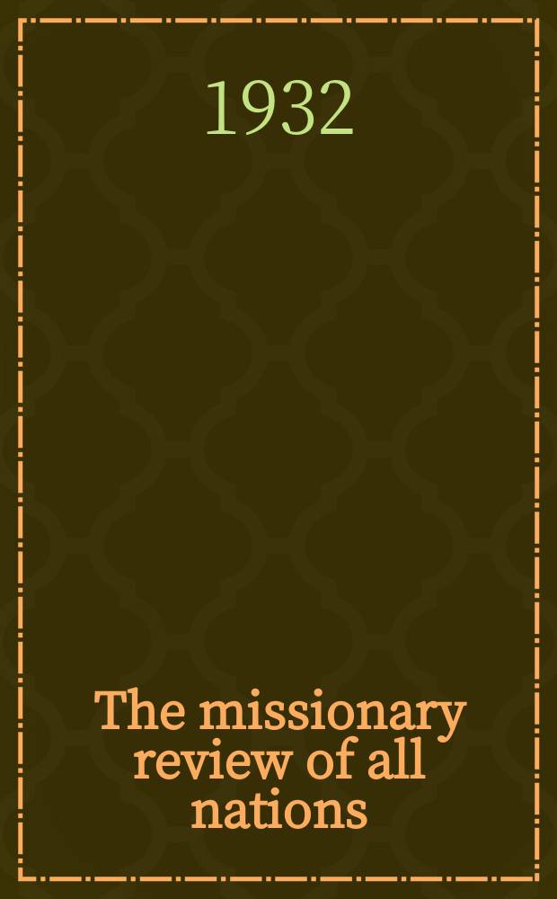 The missionary review of all nations : representing evangelical interdenominational missionaries, and missionary societies including All nations Bible college and Mount Hermon Bible college news. № 114