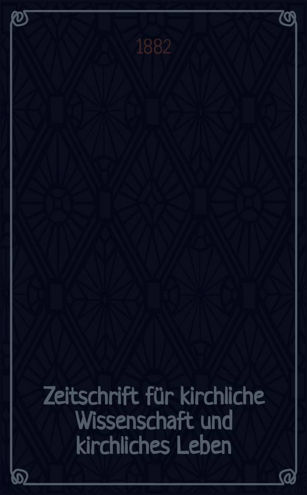 Zeitschrift für kirchliche Wissenschaft und kirchliches Leben = Журнал церковной науки и церковной жизни