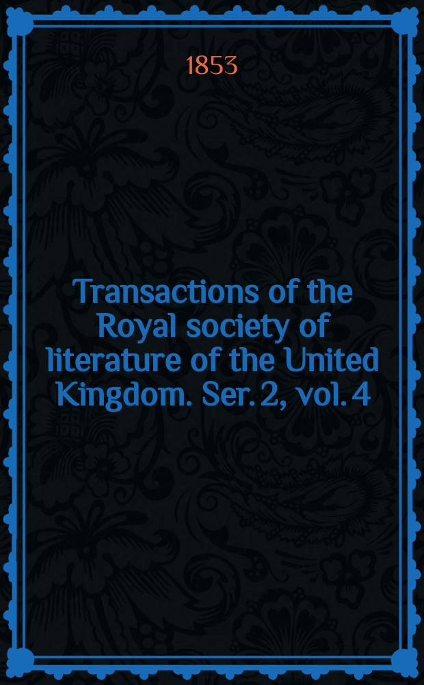 Transactions of the Royal society of literature of the United Kingdom. Ser. 2, vol. 4