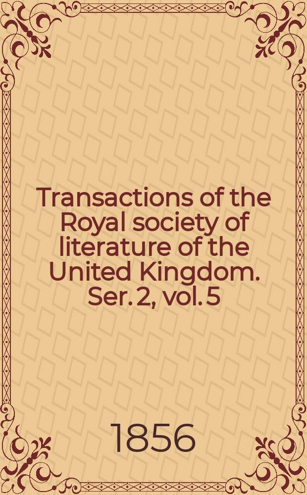 Transactions of the Royal society of literature of the United Kingdom. Ser. 2, vol. 5