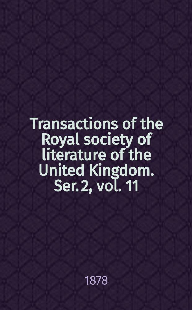 Transactions of the Royal society of literature of the United Kingdom. Ser. 2, vol. 11