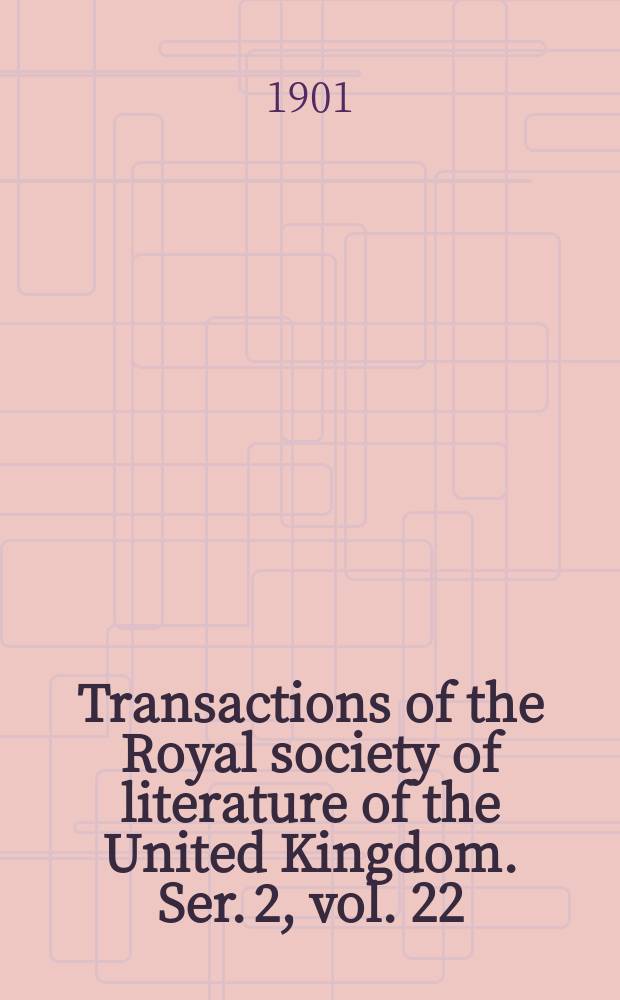Transactions of the Royal society of literature of the United Kingdom. Ser. 2, vol. 22