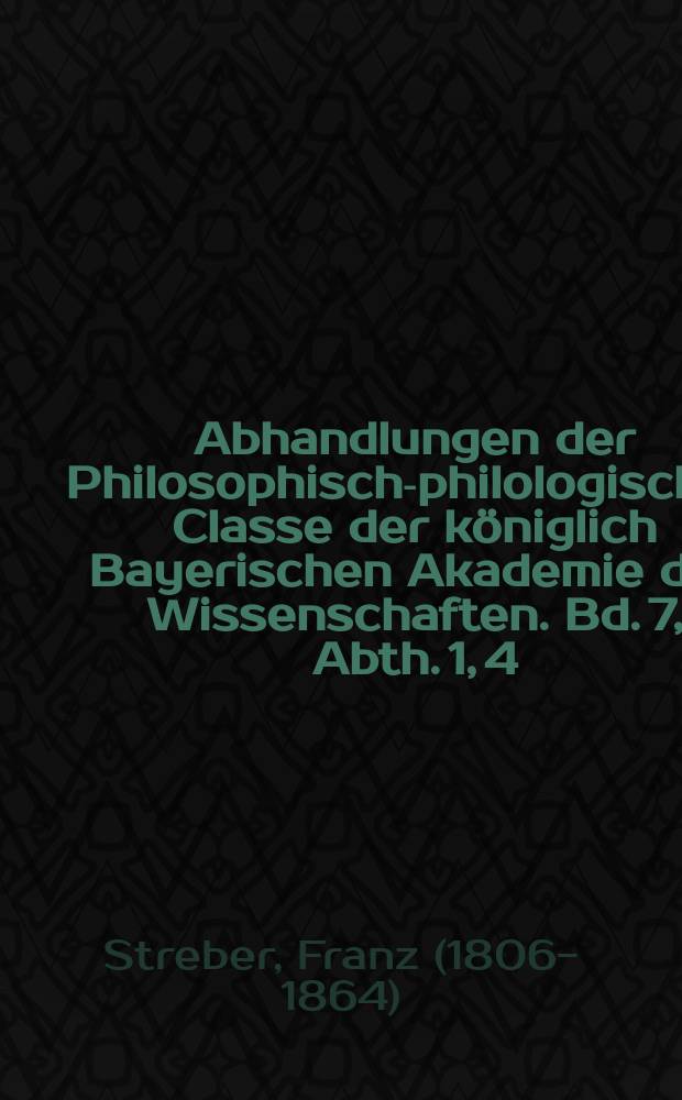 Abhandlungen der Philosophisch-philologischen Classe der königlich Bayerischen Akademie der Wissenschaften. Bd. 7, Abth. 1, [4] : Die ältesten in Koburg und Hildburghausen geschlagenen Münzen = Самые старые монеты, отчеканенные в Кобурге и Хильдбургхаузе