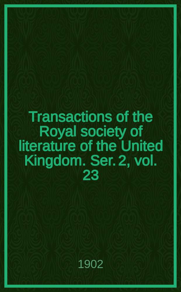 Transactions of the Royal society of literature of the United Kingdom. Ser. 2, vol. 23