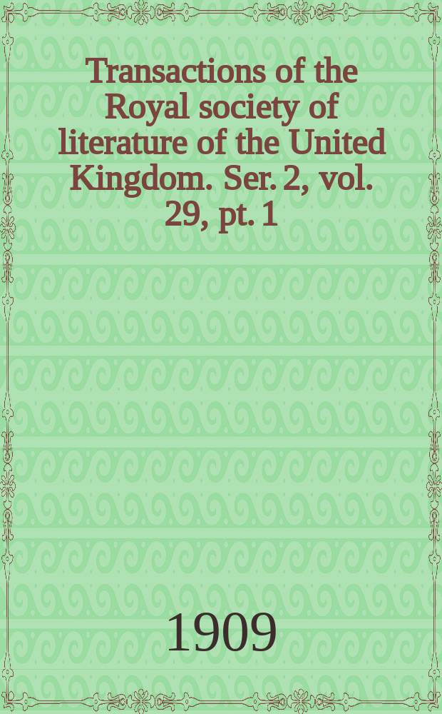 Transactions of the Royal society of literature of the United Kingdom. Ser. 2, vol. 29, pt. 1