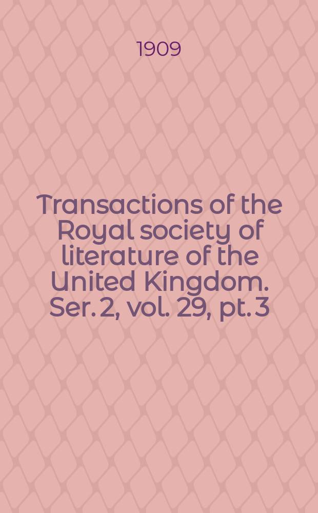 Transactions of the Royal society of literature of the United Kingdom. Ser. 2, vol. 29, pt. 3