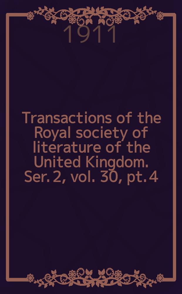 Transactions of the Royal society of literature of the United Kingdom. Ser. 2, vol. 30, pt. 4
