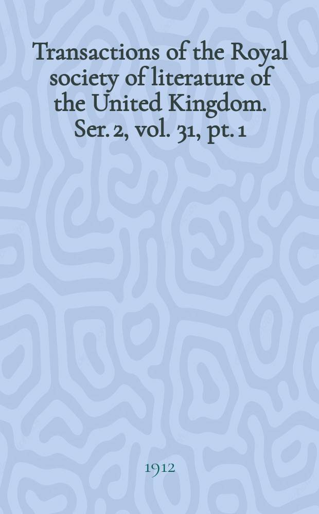 Transactions of the Royal society of literature of the United Kingdom. Ser. 2, vol. 31, pt. 1