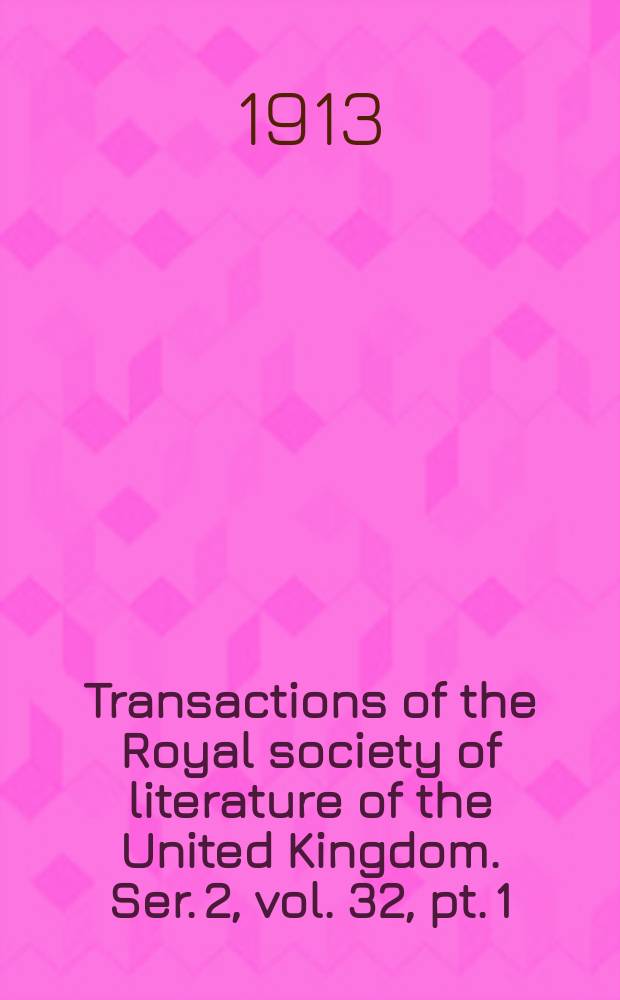 Transactions of the Royal society of literature of the United Kingdom. Ser. 2, vol. 32, pt. 1