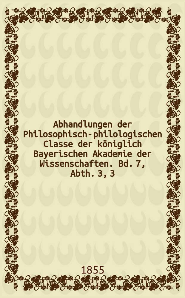 Abhandlungen der Philosophisch-philologischen Classe der königlich Bayerischen Akademie der Wissenschaften. Bd. 7, Abth. 3, [3] : Ueber die irânische Stammverfassung = Об иранских племенах и их законах