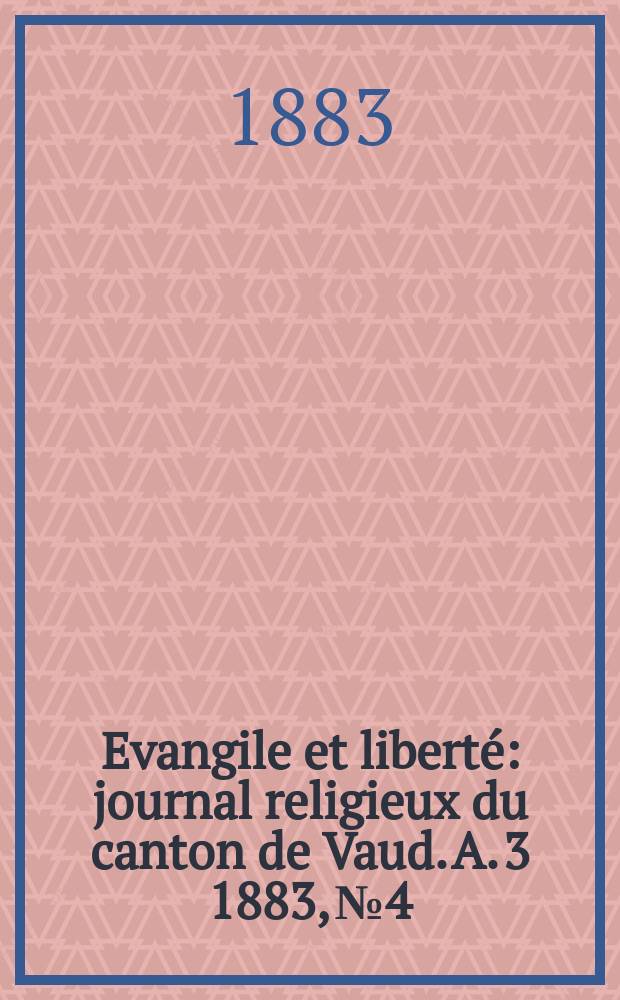 Evangile et liberté : journal religieux du canton de Vaud. A. 3 1883, № 4