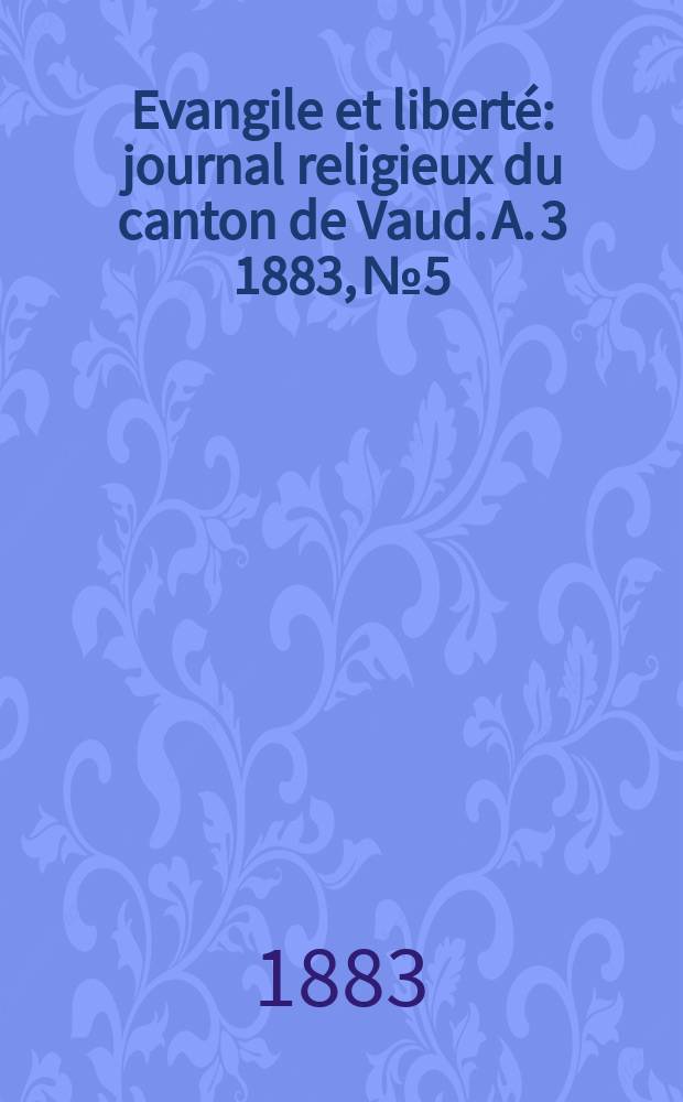 Evangile et liberté : journal religieux du canton de Vaud. A. 3 1883, № 5