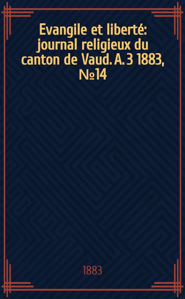 Evangile et liberté : journal religieux du canton de Vaud. A. 3 1883, № 14