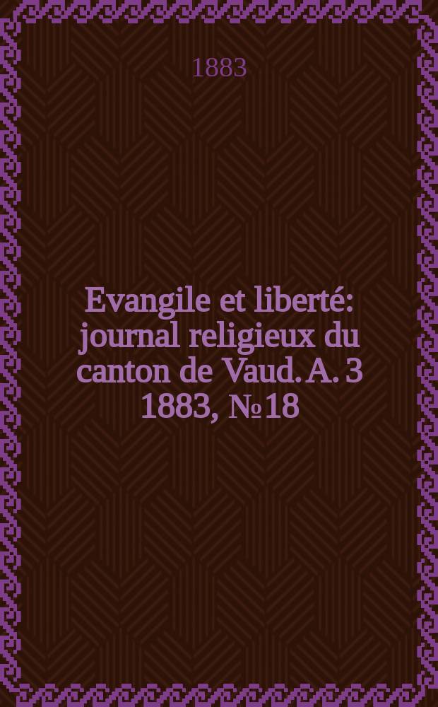 Evangile et liberté : journal religieux du canton de Vaud. A. 3 1883, № 18