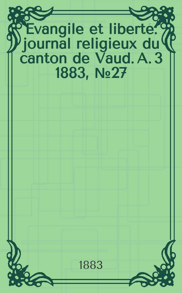 Evangile et liberté : journal religieux du canton de Vaud. A. 3 1883, № 27