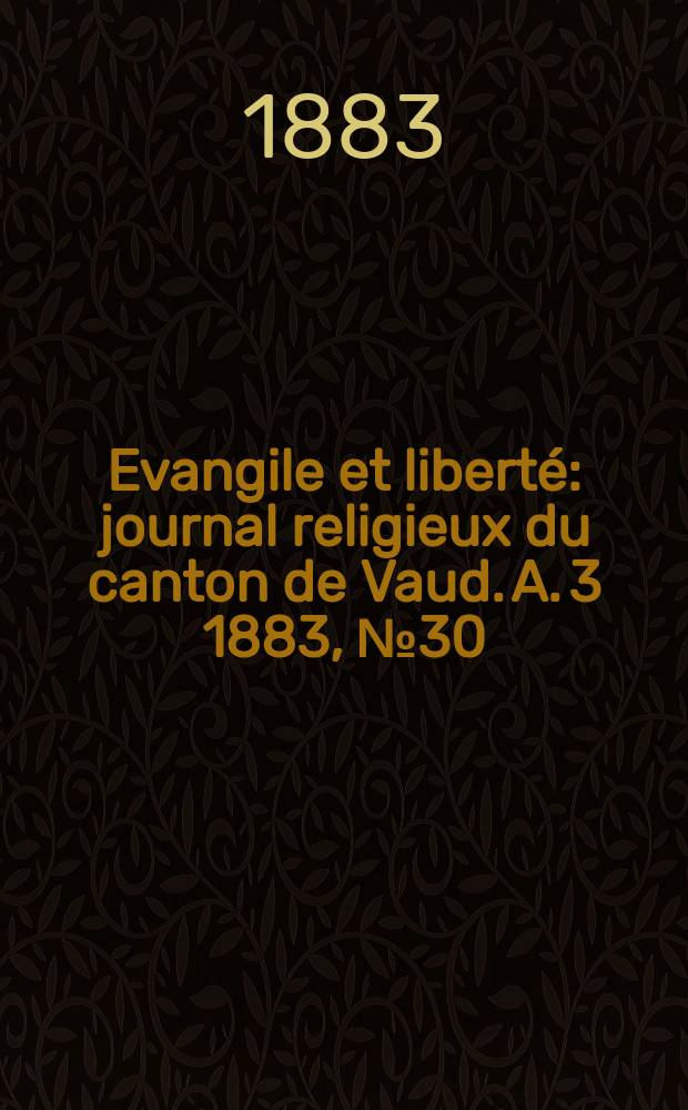 Evangile et liberté : journal religieux du canton de Vaud. A. 3 1883, № 30