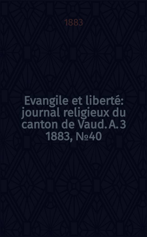 Evangile et liberté : journal religieux du canton de Vaud. A. 3 1883, № 40