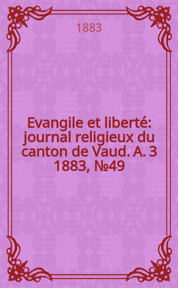 Evangile et liberté : journal religieux du canton de Vaud. A. 3 1883, № 49
