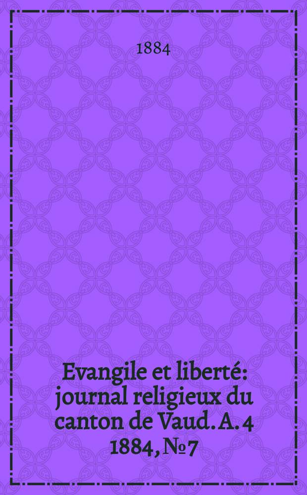 Evangile et liberté : journal religieux du canton de Vaud. A. 4 1884, № 7