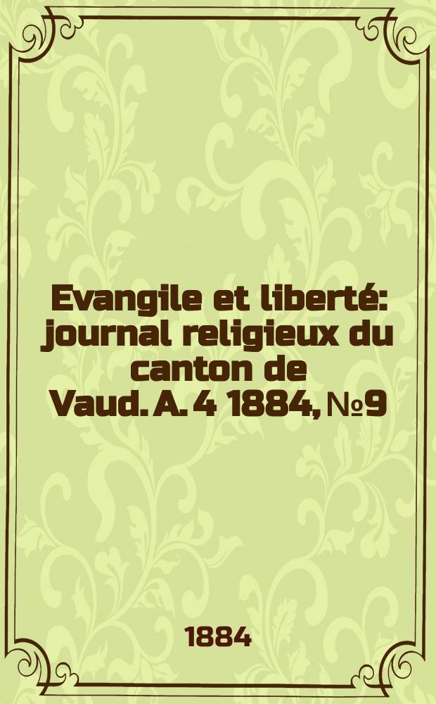 Evangile et liberté : journal religieux du canton de Vaud. A. 4 1884, № 9