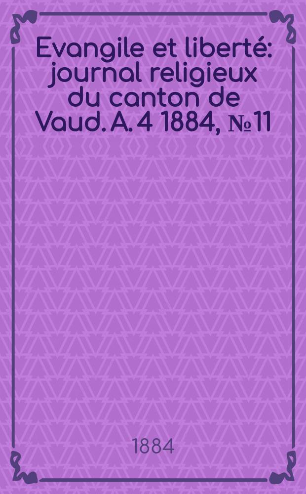 Evangile et liberté : journal religieux du canton de Vaud. A. 4 1884, № 11