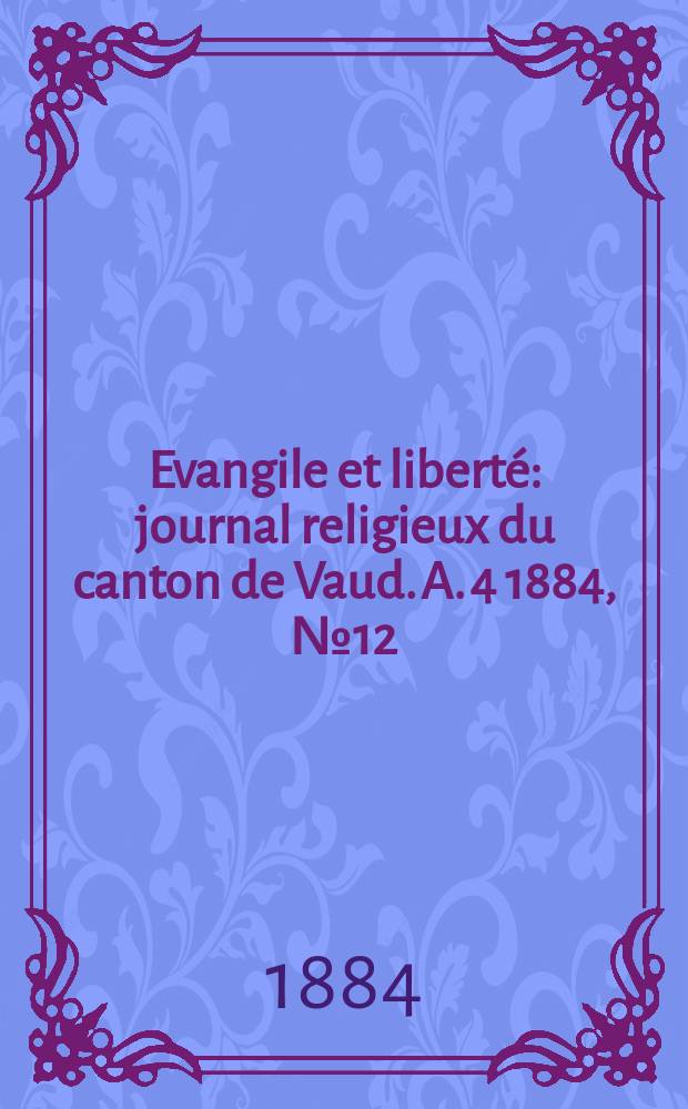 Evangile et liberté : journal religieux du canton de Vaud. A. 4 1884, № 12