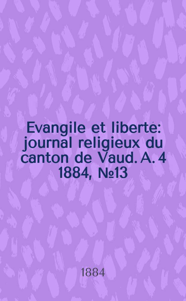 Evangile et liberté : journal religieux du canton de Vaud. A. 4 1884, № 13