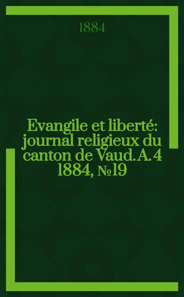 Evangile et liberté : journal religieux du canton de Vaud. A. 4 1884, № 19